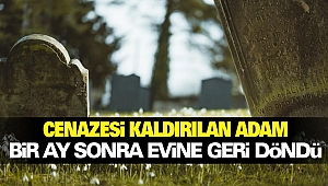 Cenazesi Kaldırılan Adam Bir Ay Sonra Evine Geri Döndü