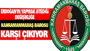 Erdoğan’ın Yapmak İstediği Değişikliğe Kahramanmaraş Barosu’ndan Tepki