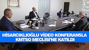 Hisarcıklıoğlu Video Konferansla KMTSO Meclisi’ne Katıldı