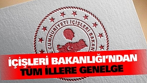 İçişleri Bakanlığı’ndan Tüm İllere Genelge