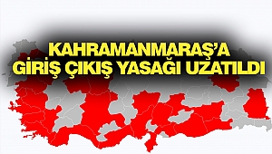 Kahramanmaraş’a Giriş Çıkış Yasağı Uzatıldı