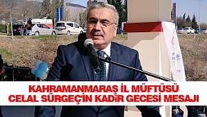 Kahramanmaraş İl Müftüsü Celal Sürgeç'in Kadir Gecesi Mesajı