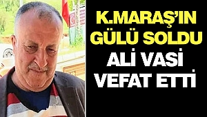 Kahramanmaraş’ın Gülü Soldu