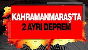 Kahramanmaraş’ta 2 Ayrı Deprem
