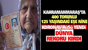 Kahramanmaraş'ta 400 Torunlu 125 Yaşındaki Eşe Nine Koronavirüsü Yendi