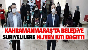 Kahramanmaraş’ta Belediye Suriyelilere Hijyen Kiti Dağıttı