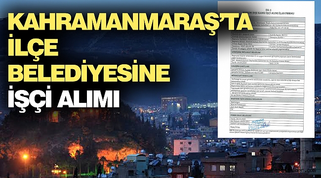 Kahramanmaraş’ta Belediyeye İşçi Alımı