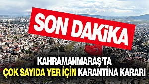 Kahramanmaraş'ta Çok Sayıda Yerde Karantina Kararı