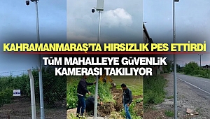 Kahramanmaraş’ta Hırsızlık Pes Ettirdi: Tüm Mahalleye Güvenlik Kamerası Takılıyor