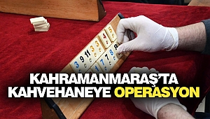 Kahramanmaraş’ta Kahvehaneye Operasyon