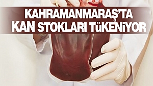 Kahramanmaraş’ta Kan Stokları Tükeniyor