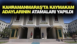 Kahramanmaraş’ta Kaymakam Adaylarının Atamaları Yapıldı