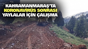 Kahramanmaraş’ta Koronavirüs Sonrası Yaylalar İçin Çalışma