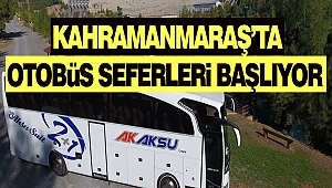 Kahramanmaraş’ta Otobüs Seferleri Başlıyor