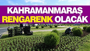 Kahramanmaraş Rengarenk Olacak