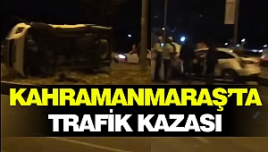Kahramanmaraş’ta Trafik Kazası