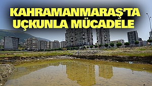 Kahramanmaraş’ta Uçkunla Mücadele
