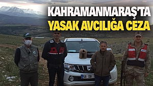 Kahramanmaraş’ta Yasak Avcılığa Ceza