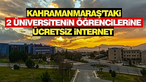 Kahramanmaraş’taki 2 Üniversitenin Öğrencilerine Ücretsiz İnternet