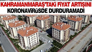 Kahramanmaraş’taki Fiyat Artışını Koronavirüsde Durduramadı