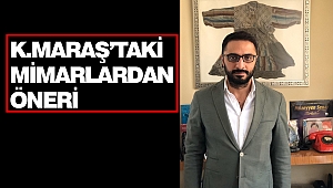 Kahramanmaraş’taki Mimarlardan Öneri