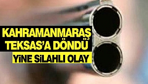 Kahramanmaraş Teksasa Döndü