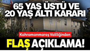 Kahramanmaraş Valiliği’nde 65 Yaş Üstü Ve 20 Yaş Altı Açıklaması