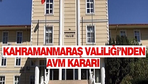Kahramanmaraş Valiliği’nden AVM Kararı