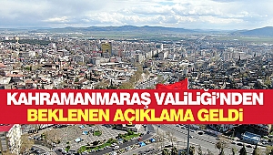 Kahramanmaraş Valiliği’nden Beklenen Açıklama Geldi