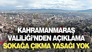 Kahramanmaraş Valiliği'nden Sokağa Çıkma Yasağı Açıklaması 