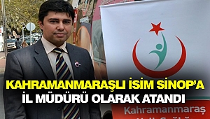 Kahramanmaraşlı İsim Sinop’a İl Müdürü Olarak Atandı