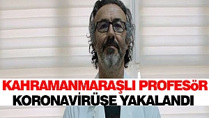Kahramanmaraşlı Profesör Koronavirüse Yakalandı
