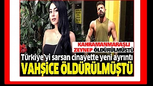 Kahramanmaraşlı Zeynep’in Ölümünde Kan Donduran Detaylar