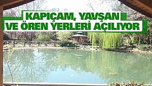 Kapıçam, Yavşan Ve Ören Yerleri Açılıyor