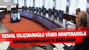 Kemal Kılıçdaroğlu Video Konferansla Kahramanmaraş’a Bağlandı