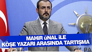 Mahir Ünal İle Köşe Yazarı Arasında Tartışma