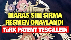 Maraş Sim Sırma Resmen Onaylandı