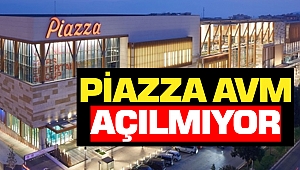 Piazza AVM Açılma Tarihi Ertelendi