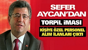 Sefer Aycan “Kişiye Özel Personel Alım İlanları Çıktı”