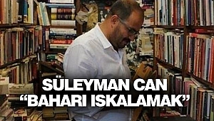 Süleyman Can “Baharı Iskalamak”