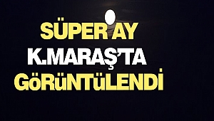 Süper Ay Kahramanmaraş’ta Da Görüntülendi