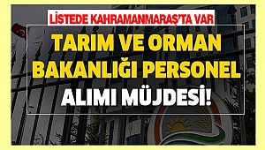 Tarım ve Orman Bakanlığı Kahramanmaraş'ta Personel Alacak