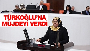 Türkoğlu’na Müjdeyi Verdi