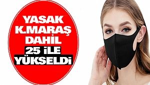 Yasak, Kahramanmaraş Dahil 25 İle Yükseldi