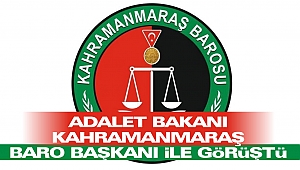 Adalet Bakanı Kahramanmaraş Baro Başkanı İle Görüştü