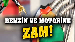 Benzin ve motorine zam