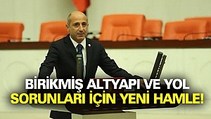 Birikmiş altyapı ve yol sorunları için yeni hamle!