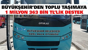Büyükşehir’den Toplu Taşımaya 1 Milyon 363 Bin TL’lik Destek