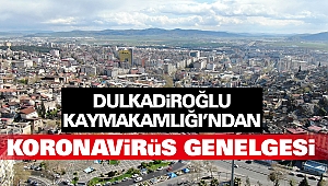 Dulkadiroğlu Kaymakamlığı’ndan Koronavirüs Genelgesi