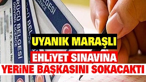 Ehliyet Sınavına Yerine Başkasını Sokacaktı
